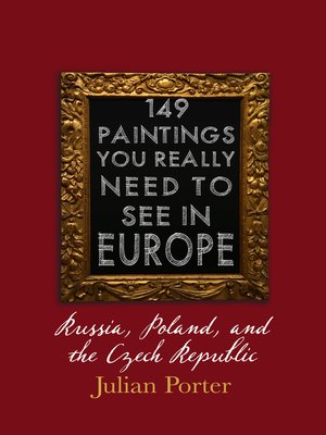 cover image of 149 Paintings You Really Should See in Europe — Russia, Poland, and the Czech Republic